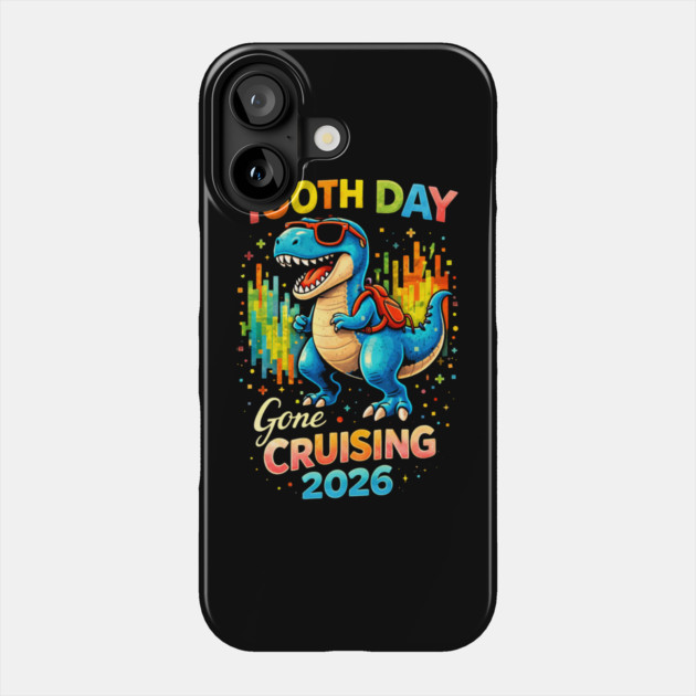 100th Day Gone Cruising 2026 Dinosaur Celebration Phone Case by ArtistTee ⭐⭐⭐⭐⭐