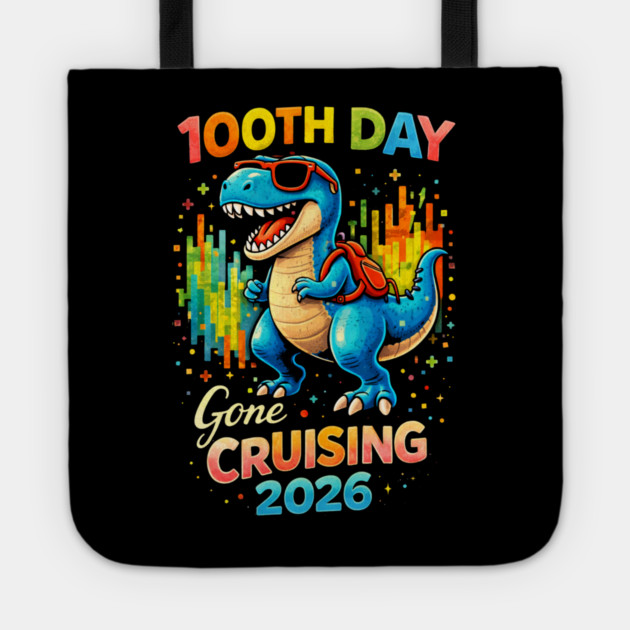 100th Day Gone Cruising 2026 Dinosaur Celebration Tote by ArtistTee ⭐⭐⭐⭐⭐
