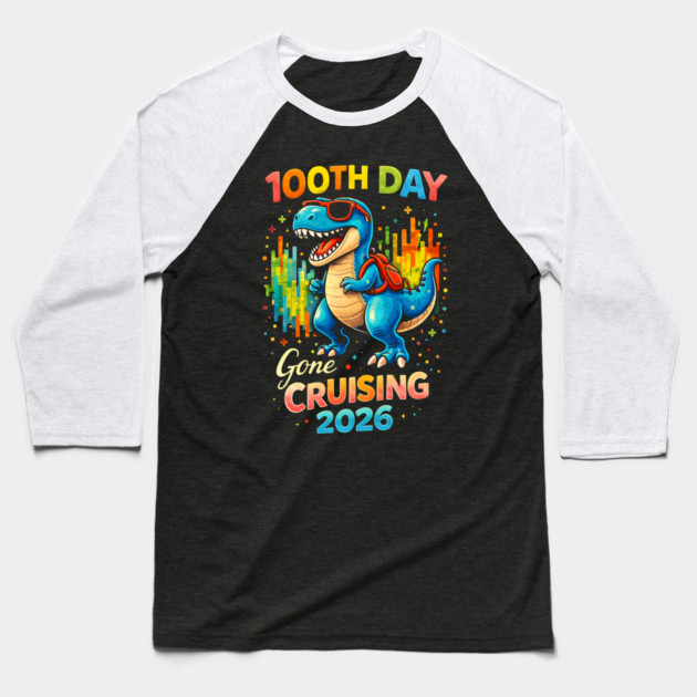 100th Day Gone Cruising 2026 Dinosaur Celebration Baseball T-Shirt by ArtistTee ⭐⭐⭐⭐⭐