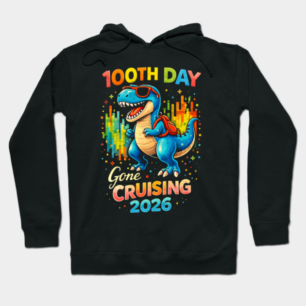 100th Day Gone Cruising 2026 Dinosaur Celebration Hoodie by ArtistTee ⭐⭐⭐⭐⭐