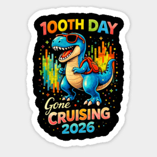 100th Day Gone Cruising 2026 Dinosaur Celebration Sticker