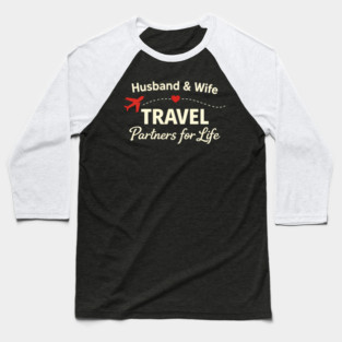 Husband & Wife Travel Partners for Life Baseball T-Shirt