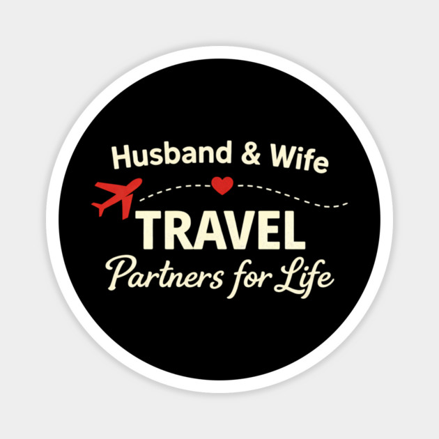 Husband & Wife Travel Partners for Life Magnet by ArtistTee ⭐⭐⭐⭐⭐