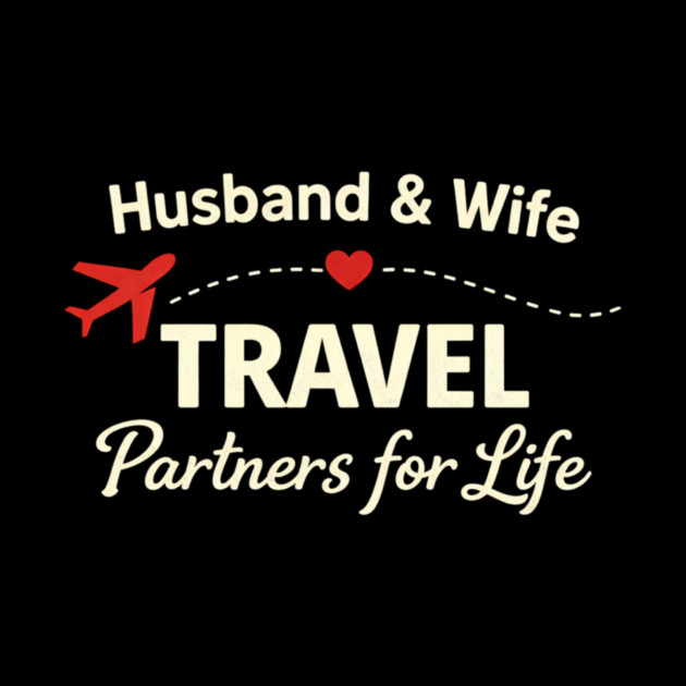 Husband & Wife Travel Partners for Life by ArtistTee ⭐⭐⭐⭐⭐