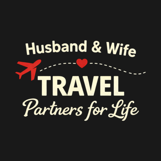 Husband & Wife Travel Partners for Life by ArtistTee ⭐⭐⭐⭐⭐