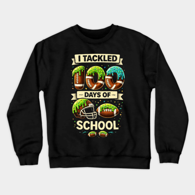I Tackled 100 Days Of School Football Humor Crewneck Sweatshirt by ArtistTee ⭐⭐⭐⭐⭐