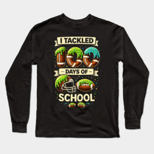 I Tackled 100 Days Of School Football Humor Long Sleeve T-Shirt
