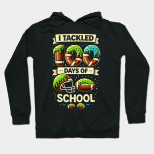 I Tackled 100 Days Of School Football Humor Hoodie