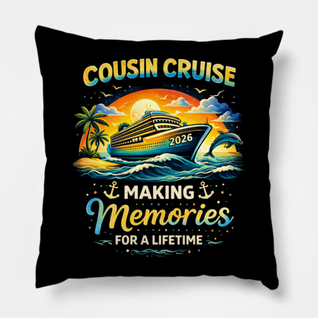Cousin Cruise 2026 Making Memories For A Lifetime Family Vacation Pillow by ArtistTee ⭐⭐⭐⭐⭐
