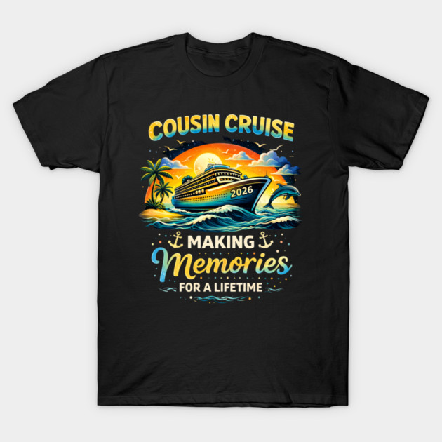Cousin Cruise 2026 Making Memories For A Lifetime Family Vacation T-Shirt by ArtistTee ⭐⭐⭐⭐⭐