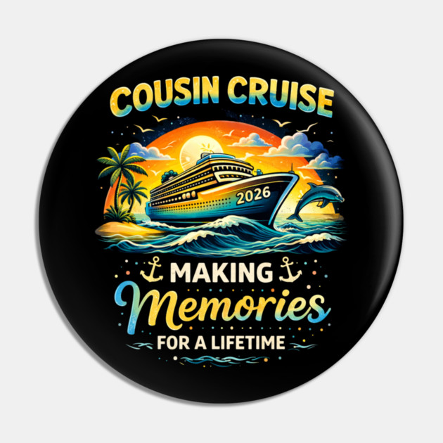 Cousin Cruise 2026 Making Memories For A Lifetime Family Vacation Pin by ArtistTee ⭐⭐⭐⭐⭐