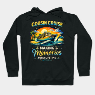 Cousin Cruise 2026 Making Memories For A Lifetime Family Vacation Hoodie