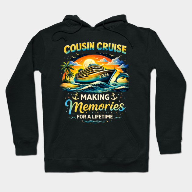 Cousin Cruise 2026 Making Memories For A Lifetime Family Vacation Hoodie by ArtistTee ⭐⭐⭐⭐⭐