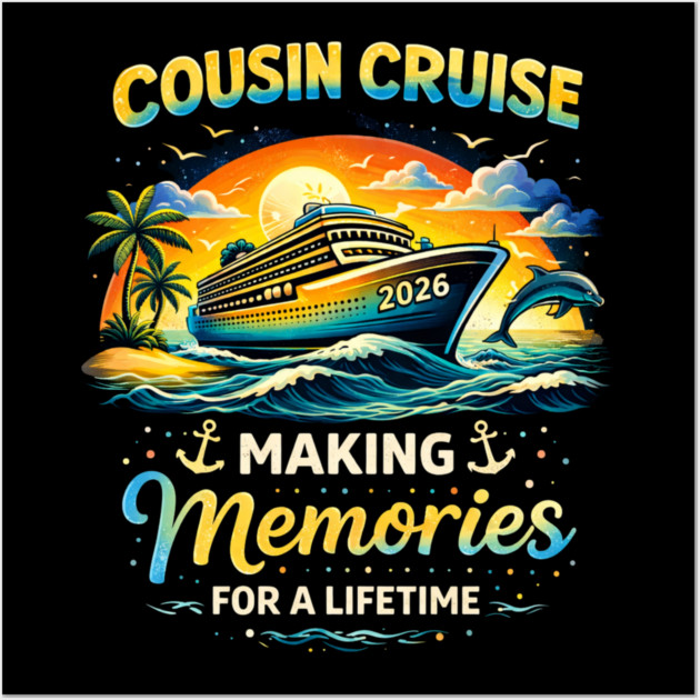 Cousin Cruise 2026 Making Memories For A Lifetime Family Vacation Wall Art by ArtistTee ⭐⭐⭐⭐⭐