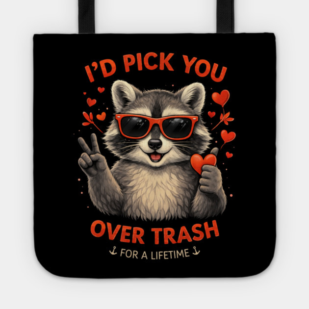 I'd Pick You Over Trash For A Lifetime Raccoon Valentine Tote by ArtistTee ⭐⭐⭐⭐⭐