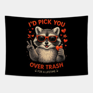 I'd Pick You Over Trash For A Lifetime Raccoon Valentine Tapestry