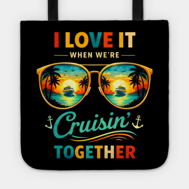 I Love It When We're Cruisin' Together Cruise Vacation Tote by ArtistTee ⭐⭐⭐⭐⭐