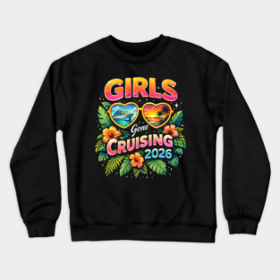 Girls Gone Cruising 2026 Cruise Vacation Travel Crewneck Sweatshirt