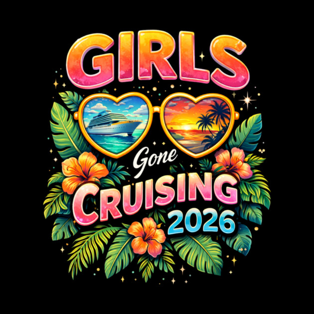 Girls Gone Cruising 2026 Cruise Vacation Travel by ArtistTee ⭐⭐⭐⭐⭐