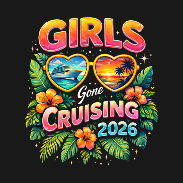 Girls Gone Cruising 2026 Cruise Vacation Travel by ArtistTee ⭐⭐⭐⭐⭐