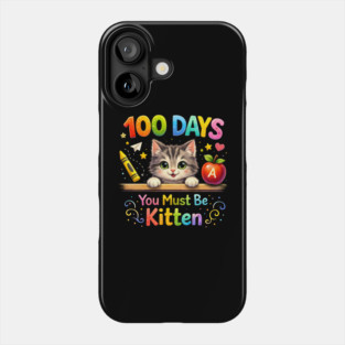 100 Days You Must Be Kitten Teacher Student Phone Case