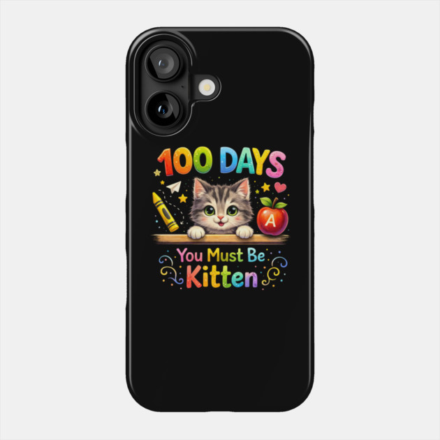 100 Days You Must Be Kitten Teacher Student Phone Case by ArtistTee ⭐⭐⭐⭐⭐