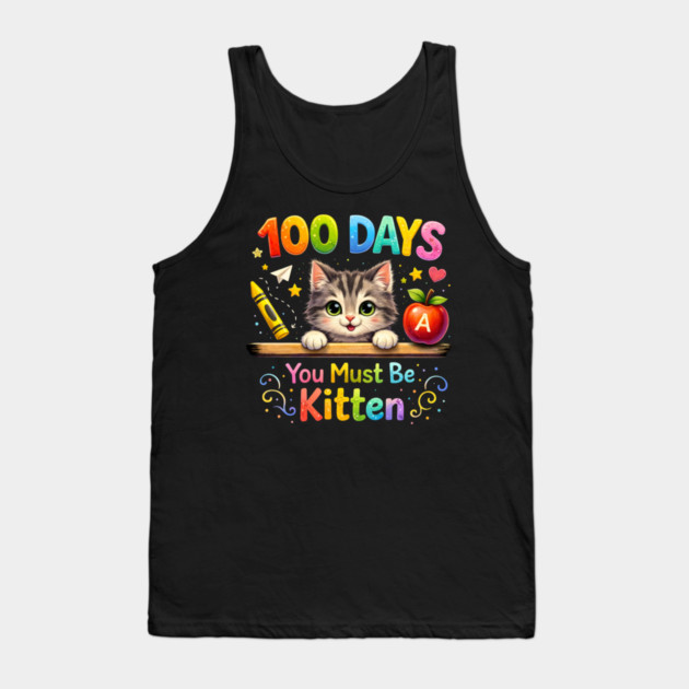 100 Days You Must Be Kitten Teacher Student Tank Top by ArtistTee ⭐⭐⭐⭐⭐