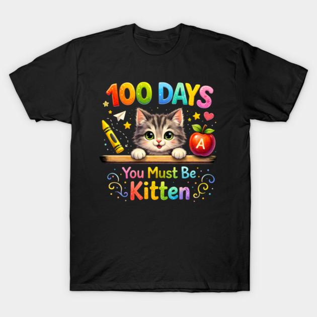 100 Days You Must Be Kitten Teacher Student T-Shirt by ArtistTee ⭐⭐⭐⭐⭐