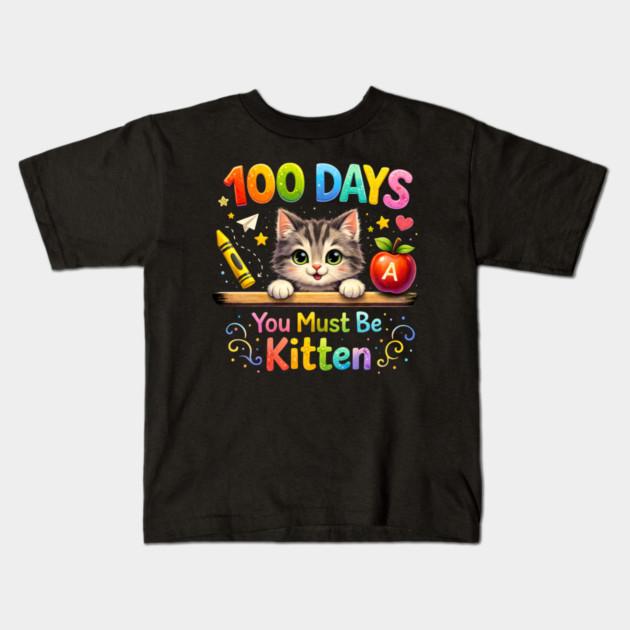 100 Days You Must Be Kitten Teacher Student Kids T-Shirt by ArtistTee ⭐⭐⭐⭐⭐