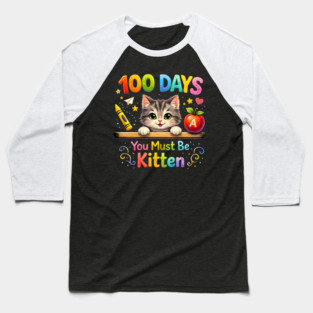 100 Days You Must Be Kitten Teacher Student Baseball T-Shirt
