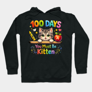 100 Days You Must Be Kitten Teacher Student Hoodie