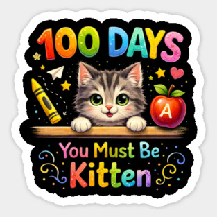 100 Days You Must Be Kitten Teacher Student Sticker