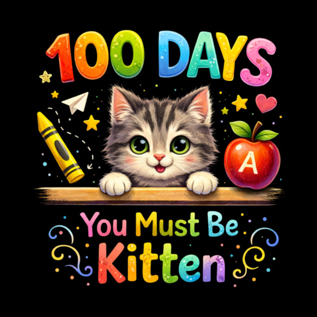 100 Days You Must Be Kitten Teacher Student by ArtistTee ⭐⭐⭐⭐⭐