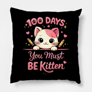 100 Days You Must BE Kitten Teacher School Pillow