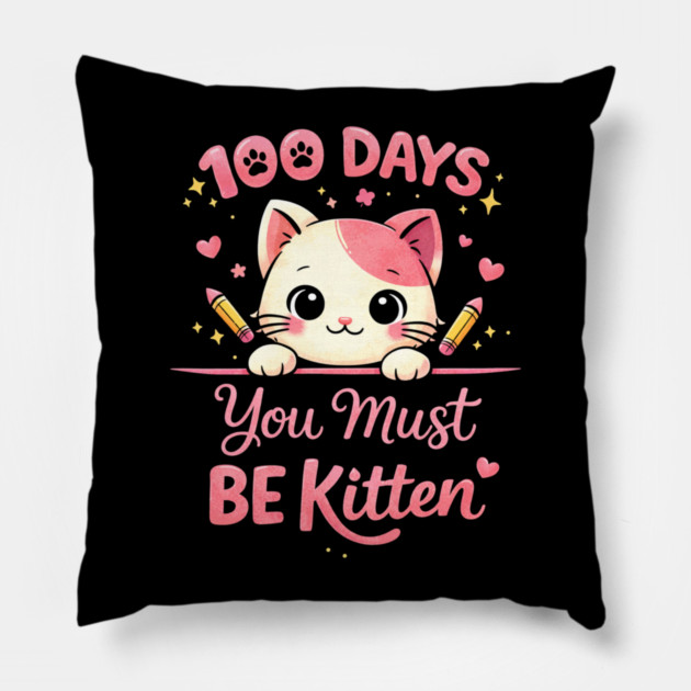 100 Days You Must BE Kitten Teacher School Pillow by ArtistTee ⭐⭐⭐⭐⭐