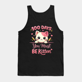100 Days You Must BE Kitten Teacher School Tank Top