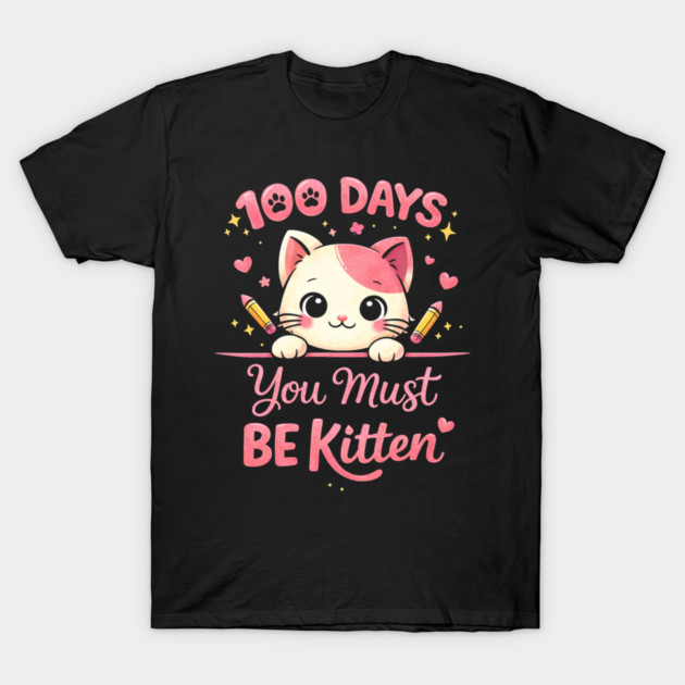 100 Days You Must BE Kitten Teacher School T-Shirt by ArtistTee ⭐⭐⭐⭐⭐