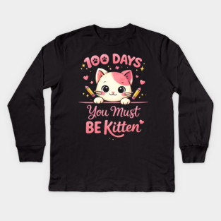 100 Days You Must BE Kitten Teacher School Kids Long Sleeve T-Shirt