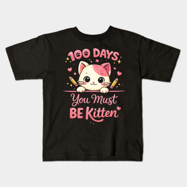 100 Days You Must BE Kitten Teacher School Kids T-Shirt by ArtistTee ⭐⭐⭐⭐⭐