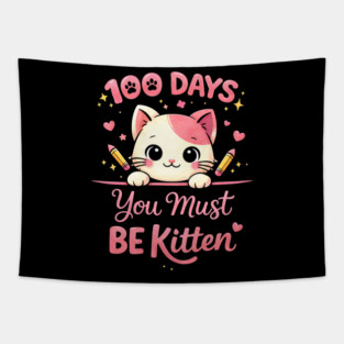 100 Days You Must BE Kitten Teacher School Tapestry