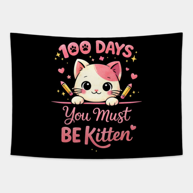 100 Days You Must BE Kitten Teacher School Tapestry by ArtistTee ⭐⭐⭐⭐⭐