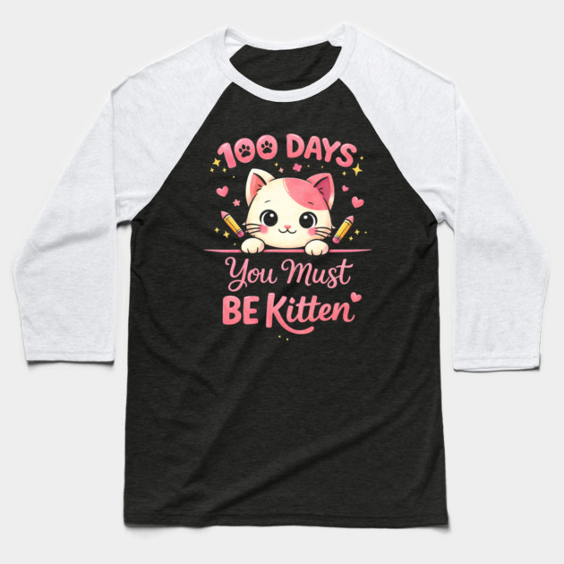 100 Days You Must BE Kitten Teacher School Baseball T-Shirt by ArtistTee ⭐⭐⭐⭐⭐
