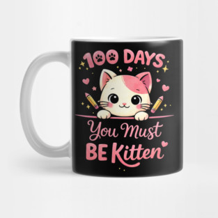 100 Days You Must BE Kitten Teacher School Mug