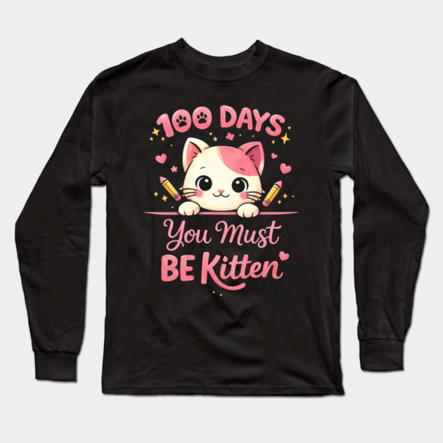 100 Days You Must BE Kitten Teacher School Long Sleeve T-Shirt by ArtistTee ⭐⭐⭐⭐⭐