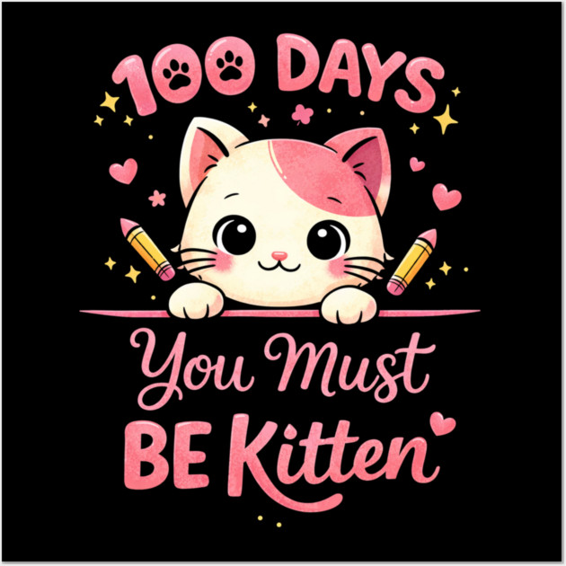 100 Days You Must BE Kitten Teacher School Wall Art by ArtistTee ⭐⭐⭐⭐⭐