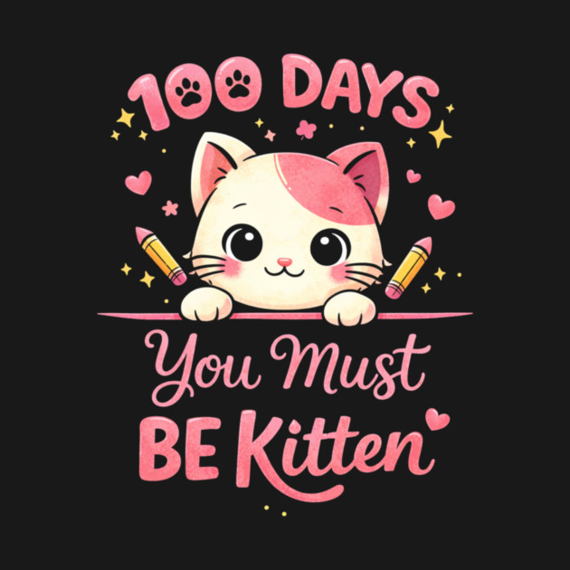 100 Days You Must BE Kitten Teacher School by ArtistTee ⭐⭐⭐⭐⭐