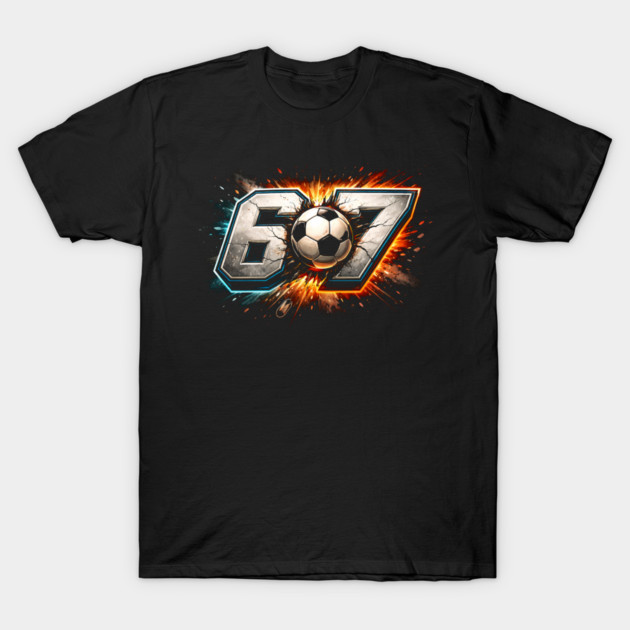 67 Soccer Ball Explosive Sport Fan T-Shirt by ArtistTee ⭐⭐⭐⭐⭐