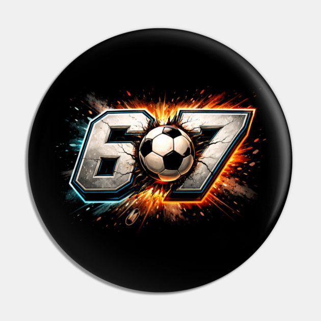 67 Soccer Ball Explosive Sport Fan Pin by ArtistTee ⭐⭐⭐⭐⭐