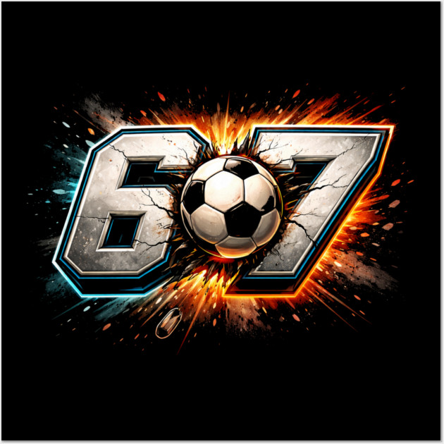 67 Soccer Ball Explosive Sport Fan Wall Art by ArtistTee ⭐⭐⭐⭐⭐