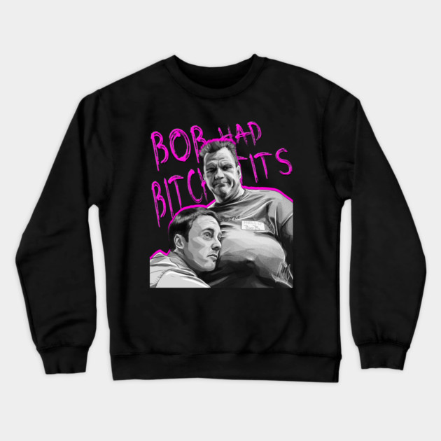 Fight Club: Bob Had Bitch Tits Crewneck Sweatshirt by 51Deesigns